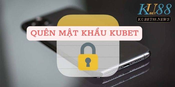 Quên mật khẩu Kubet